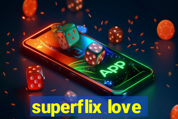 superflix love